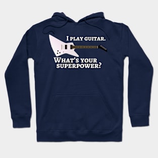 I play guitar. What’s your superpower? Hoodie